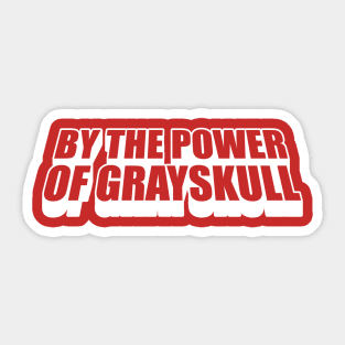 By the Power of Grayskull Sticker